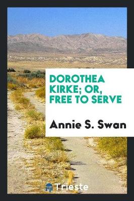 Book cover for Dorothea Kirke; Or, Free to Serve