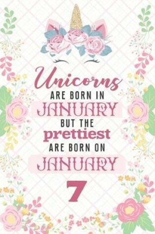 Cover of Unicorns Are Born In January But The Prettiest Are Born On January 7