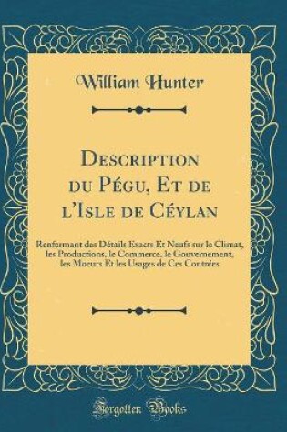 Cover of Description Du Pégu, Et de l'Isle de Céylan
