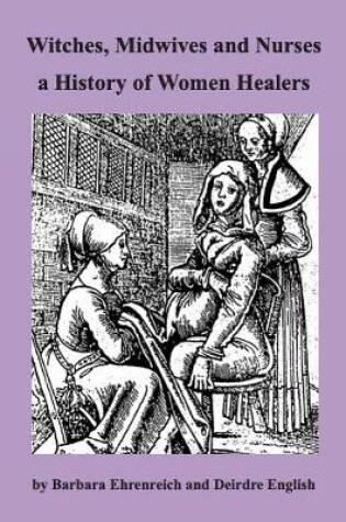 Cover of Witches, Midwives and Nurses a History of Women Healers
