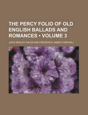 Book cover for The Percy Folio of Old English Ballads and Romances (Volume 3)