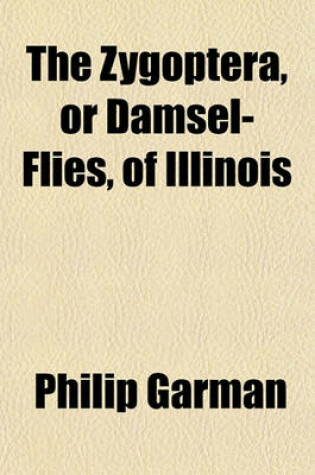 Cover of The Zygoptera, or Damsel-Flies, of Illinois