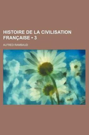 Cover of Histoire de La Civilisation Francaise (3)