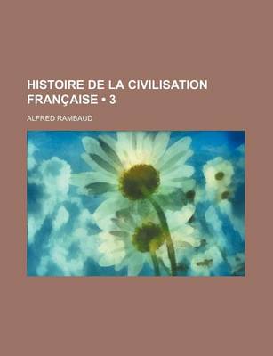 Book cover for Histoire de La Civilisation Francaise (3)