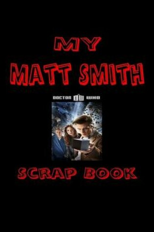 Cover of My Matt Smith Scrap Book