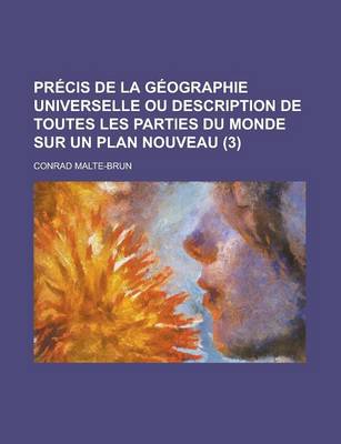 Book cover for Precis de La Geographie Universelle Ou Description de Toutes Les Parties Du Monde Sur Un Plan Nouveau (3 )