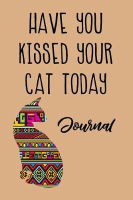Book cover for Have You Kissed Your Cat Today Journal
