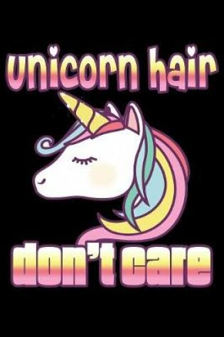 Cover of Unicorn Hair Dont Care