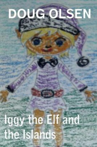 Cover of Iggy the Elf and the Islands