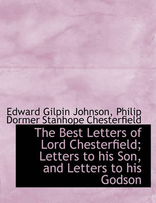 Book cover for The Best Letters of Lord Chesterfield; Letters to His Son, and Letters to His Godson