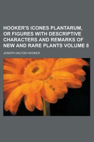 Cover of Hooker's Icones Plantarum, or Figures with Descriptive Characters and Remarks of New and Rare Plants Volume 8