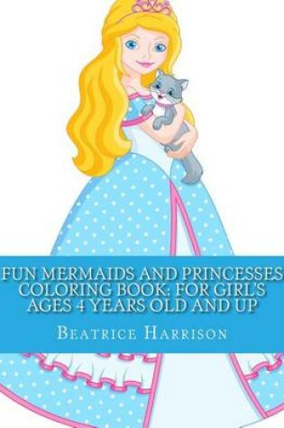 Cover of Fun Mermaids and Princesses Coloring Book