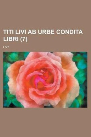 Cover of Titi Livi AB Urbe Condita Libri (7)