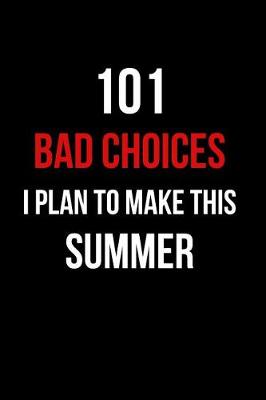 Book cover for 101 Bad Choices I Plan to Make This Summer