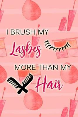 Book cover for I Brush My Lashes More Than My Hair