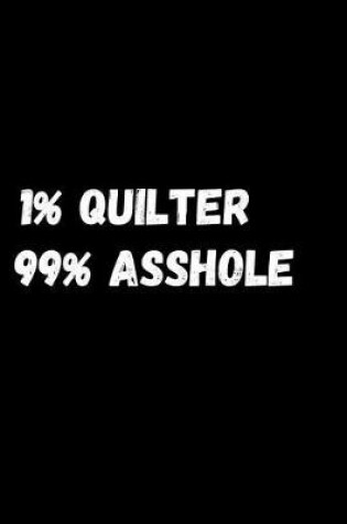 Cover of 1% Quilter 99% Asshole
