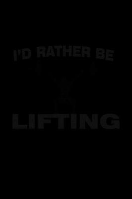 Book cover for I'd Rather Be Lifting