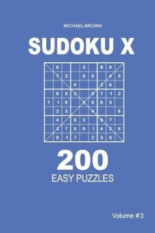 Cover of Sudoku X - 200 Easy Puzzles 9x9 (Volume 3)