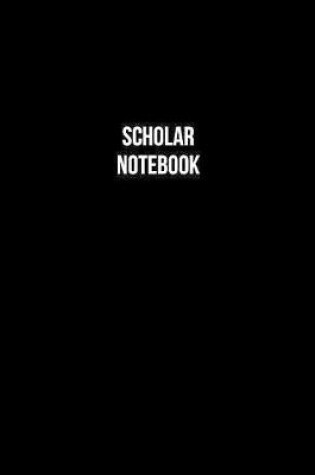 Cover of Scholar Notebook - Scholar Diary - Scholar Journal - Gift for Scholar