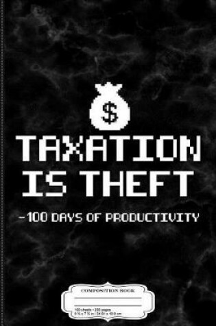 Cover of Taxation Is Theft Power Down Composition Notebook