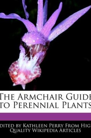 Cover of The Armchair Guide to Perennial Plants