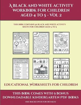 Cover of Educational Worksheets for Children (A black and white activity workbook for children aged 4 to 5 - Vol 2)