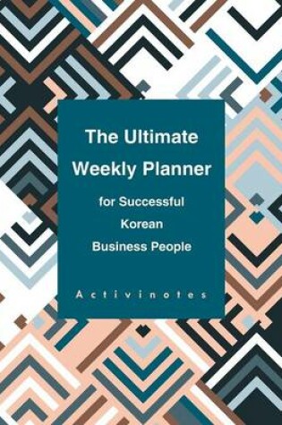 Cover of The Ultimate Weekly Planner for Successful Korean Business People