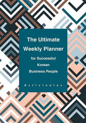 Book cover for The Ultimate Weekly Planner for Successful Korean Business People