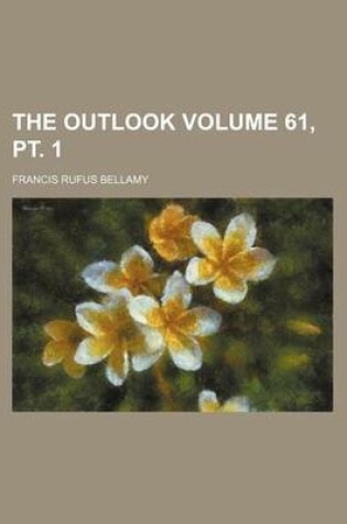 Cover of The Outlook Volume 61, PT. 1