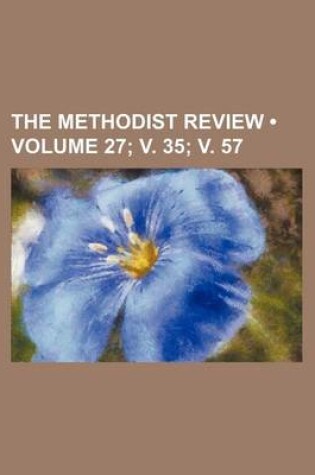 Cover of The Methodist Review (Volume 27; V. 35; V. 57)