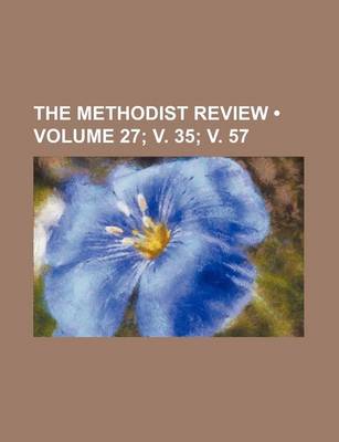 Book cover for The Methodist Review (Volume 27; V. 35; V. 57)