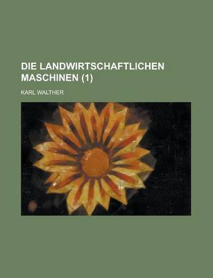 Book cover for Die Landwirtschaftlichen Maschinen (1 )