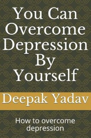 Cover of you can overcome depression by yourself