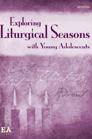 Cover of Exploring Liturgical Seasons with Young Adolescents