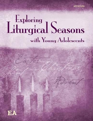 Book cover for Exploring Liturgical Seasons with Young Adolescents