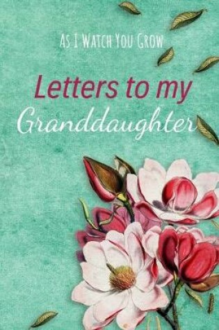 Cover of Letters to my Granddaughter Journal-Grandparents Journal Appreciation Gift-Lined Notebook To Write In-6"x9" 120 Pages Book 7