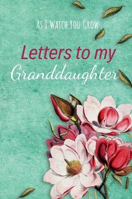 Book cover for Letters to my Granddaughter Journal-Grandparents Journal Appreciation Gift-Lined Notebook To Write In-6"x9" 120 Pages Book 7