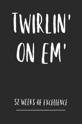 Cover of Twirlin' On Em'