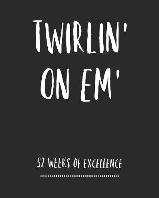 Book cover for Twirlin' On Em'