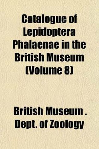 Cover of Catalogue of Lepidoptera Phalaenae in the British Museum (Volume 8)