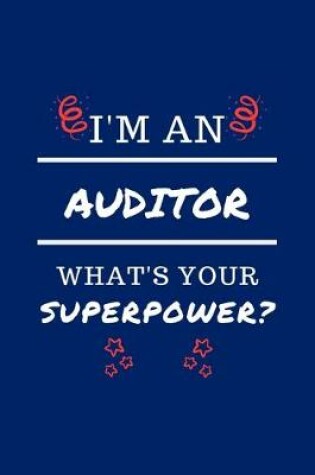 Cover of I'm An Auditor What's Your Superpower?