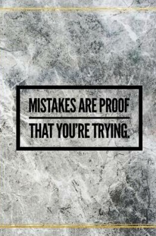 Cover of Mistakes are proof that you're trying.