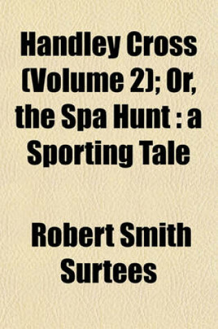 Cover of Handley Cross (Volume 2); Or, the Spa Hunt