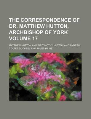 Book cover for The Correspondence of Dr. Matthew Hutton, Archbishop of York Volume 17