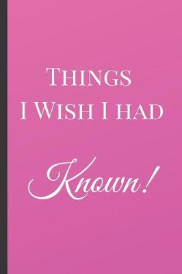 Book cover for Things I Wish I had Known