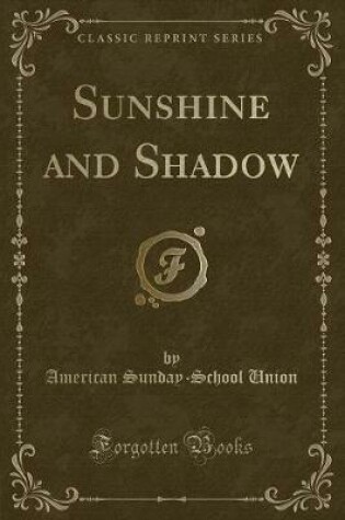 Cover of Sunshine and Shadow (Classic Reprint)