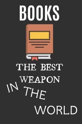 Book cover for Books The Best Weapon In The World