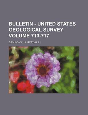 Book cover for Bulletin - United States Geological Survey Volume 713-717