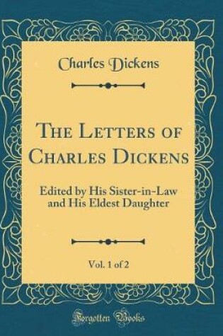 Cover of The Letters of Charles Dickens, Vol. 1 of 2