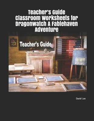 Book cover for Teacher's Guide Classroom Worksheets for Dragonwatch a Fablehaven Adventure